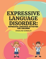 Expressive Language Disorder: Expressive Language Activities for Children B093CHKZQK Book Cover