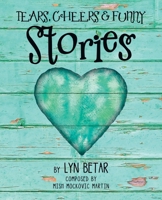 Tears, Cheers & Funny Stories 150432272X Book Cover