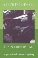 Train drivers Tale: supernatural tales of mystery B0BXNDT9B1 Book Cover