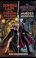 Domino Lady and the Crimson Dragon & The Phantom Detective in Murder Museum B0HC47RQ8P Book Cover