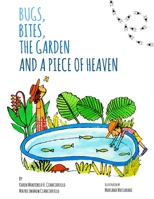 BUGS, BITES, THE GARDEN AND A PIECE OF HEAVEN 6500004930 Book Cover
