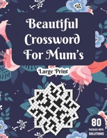 Beautiful Crossword For Mum's: Large Print Crossword Puzzle Book With Solution For Senior Women Mums By Including 80 Puzzles With Beautiful & Positive Words For Fun B08T623WLN Book Cover