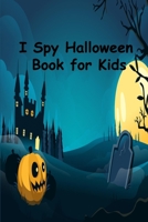 I Spy Halloween Book for Kids: Fun coloring game for toddlers and preschoolers (Halloween picture) B08HTVSJ9T Book Cover