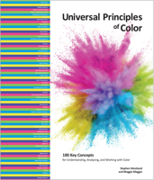 Universal Principles of Color: 100 Key Concepts for Understanding, Analyzing, and Working with Color 1631599259 Book Cover