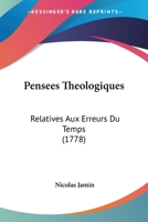Pens�es Th�ologiques, Relatives, Aux Erreurs Du Temps (Classic Reprint) 1142020517 Book Cover