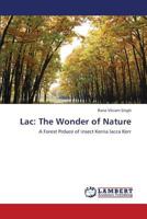 Lac: The Wonder of Nature: A Forest Prduce of insect Kerria lacca Kerr 3659426407 Book Cover