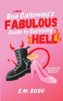 Bea Calloway's Fabulous Guide to Surviving Hell 1067469001 Book Cover