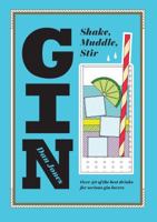 Gin: Mezclar, agitar, remover: Más de 40 combinados para amantes de la ginebra 1784880523 Book Cover