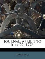 Journal, April 1 to July 29, 1776; 1356299563 Book Cover