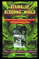 STAINS OF BLEEDING MOULD: Poetry from The Dark Side of Asperger's Autism Vol. 3 (Rev.) Romulus C. Kulik-Draco -With Original Images & Artwork- B0CSP66S3X Book Cover
