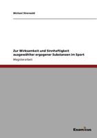 Zur Wirksamkeit und Sinnhaftigkeit ausgewählter ergogener Substanzen im Sport 3869433876 Book Cover