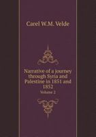 Narrative Of A Journey Through Syria And Palestine In 1851 And 1852; Volume 2 1017776253 Book Cover