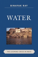 Water: The Looming Crisis in India 0739126024 Book Cover