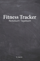 Fitness Tracker: Dein Gym Tagebuch im praktischen 6"x9" bzw. 15cm x 23cm Format (Din A5). Trainingseinheiten, Trainingsfortschritte und Ernährungsplanung. Alles in diesem Tagebuch (German Edition) 1674790376 Book Cover