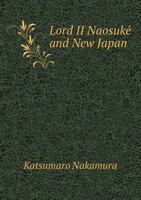 Lord Ii Naosuké and New Japan 1164165968 Book Cover