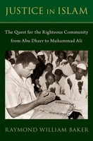 Justice in Islam: Abu Dharr and the Quest for the Righteous Community 0197624979 Book Cover