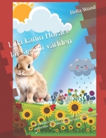 Lilla kanin Horace lär sig om världen: En interaktiv bok för barn och deras vårdgivare med action- och målarbilder för barn mellan 3 och 6 år (Swedish Edition) B0F1DBKQVC Book Cover