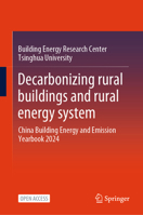 Decarbonizing Rural Buildings and Rural Energy System: China Building Energy and Emission Yearbook 2024 9819791197 Book Cover