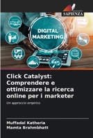 Click Catalyst: Comprendere e ottimizzare la ricerca online per i marketer (Italian Edition) 6207750276 Book Cover