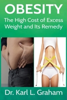 OBESITY: The High Cost of Excess Weight and Its Remedy B0BKYK691Y Book Cover