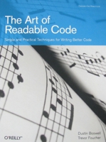 The Art of Readable Code: Simple and Practical Techniques for Writing Better Code 0596802293 Book Cover