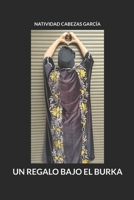 UN REGALO BAJO EL BURKA (Spanish Edition) B0DV59Q6M6 Book Cover