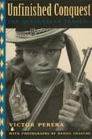 Unfinished Conquest: The Guatemalan Tragedy 0520203496 Book Cover
