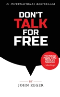 Don't Talk For Free: Step by Step, Selling and Closing Tools 1513660640 Book Cover