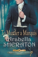 To Murder a Marquis (Regency Time Slip Mystery) 1647048966 Book Cover