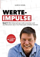 Werte-Impulse: Band 1: Wie Unternehmen mehr erreichen und die Menschen darin ihre Potenziale entfalten können (German Edition) 3384572033 Book Cover