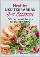 Healthy Mediterranean Diet Cookbook: 50+ Portioned Recipes for Healthy Eating 3755785358 Book Cover
