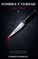 SOMBRA Y VERDAD: Sangre Digital (Spanish Edition) B0GWKYVBQD Book Cover
