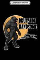 Composition Notebook: Brutally Handsome Werewolf Full Moon Rising Mens Halloween Premium Journal/Notebook Blank Lined Ruled 6x9 100 Pages 1704145864 Book Cover