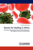 Quests for Healing in Africa: The Role Of Ũtugi within HIV and AIDS Pandemic in the Anglican Church of Central Kenya 3659116122 Book Cover