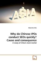 Why do Chinese IPOs conduct SEOs quickly? Cause and consequence 3639186389 Book Cover