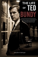The Life of Ted Bundy: The Dark Charisma and Bloodlust of the Most Infamous Serial Killer (Inspired by Caroline Fraser) (Legacy and Life Biographies) B0FKSMZCWG Book Cover