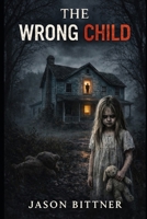 THE WRONG CHILD B0GQQ7Z6H4 Book Cover