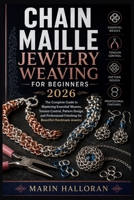Chain Maille Jewelry Weaving For Beginners 2026: The Complete Guide to Mastering Essential Weaves, Tension Control, Pattern Design, and Professional Finishing for Beautiful Handmade Jewelry B0H6VK4LT5 Book Cover