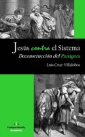 Jesús contra el Sistema: Deconstrucción del Panágora B09GTF64SY Book Cover
