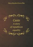 Caste: a story of republican equality, (The Black heritage library collection) 1017725276 Book Cover
