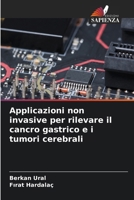 Applicazioni non invasive per rilevare il cancro gastrico e i tumori cerebrali (Italian Edition) 6209716199 Book Cover