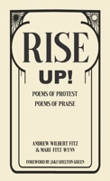 RISE UP! Poems of Protest, Poems of Praise. B09X1FXVY6 Book Cover