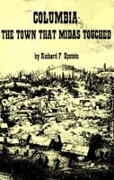 Columbia, the Town That Midas Touched 1883938244 Book Cover