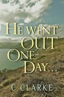 He Went Out One Day..: The Curve Of Deceit 148959891X Book Cover