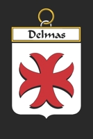 Delmas: Delmas Coat of Arms and Family Crest Notebook Journal (6 x 9 - 100 pages) 1699187649 Book Cover