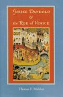 Enrico Dandolo and the Rise of Venice 0801885396 Book Cover