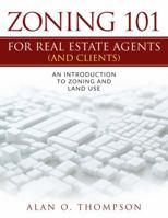 Zoning 101 for Real Estate Agents (and Clients): An Introduction to Zoning and Land Use 1643163949 Book Cover