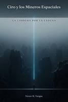 Ciro y los Mineros Espaciales: La Carrera por la Cadena B0H6VV47TF Book Cover