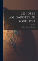 Les Idees Solidaristes de Proudhon - Primary Source Edition 1017557977 Book Cover