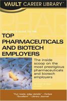 Vault Guide to the Top Pharmaceuticals and Biotech Employers (Vault Guide to the Top Pharmaceuticals & Biotech Employers) 1581313195 Book Cover